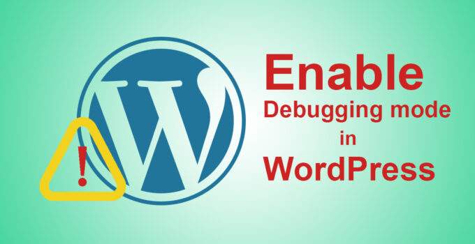 2 Methods to Enable WordPress Debugging Mode to Fix Errors