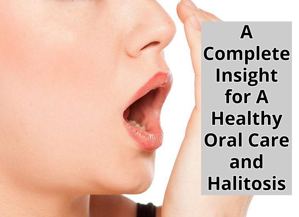 8 Healthy Oral Care Tips and 13 Tips to Deal With Halitosis