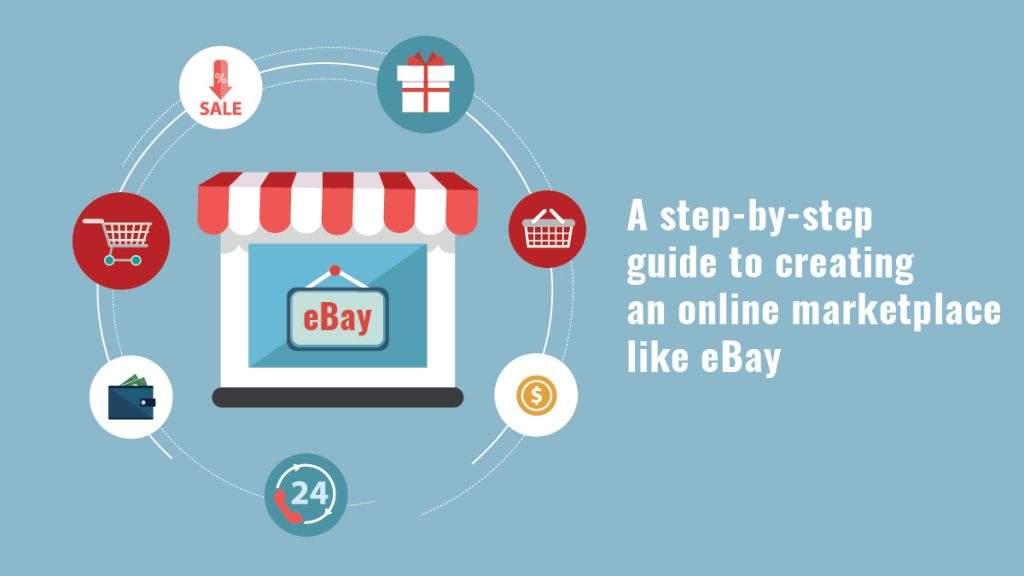 A Step-by-Step Guide to Creating an Online Marketplace like eBay