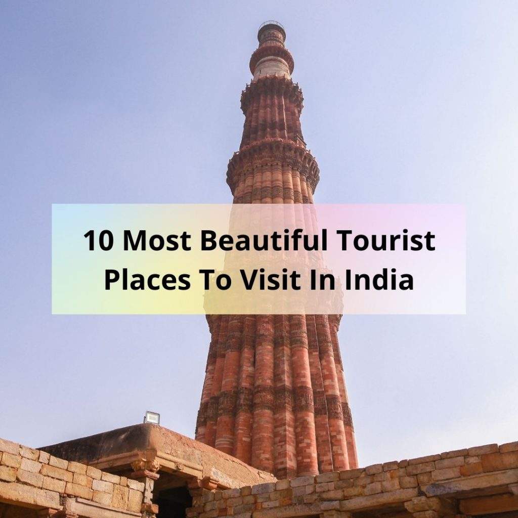 10 Most Beautiful Tourist Places To Visit In India