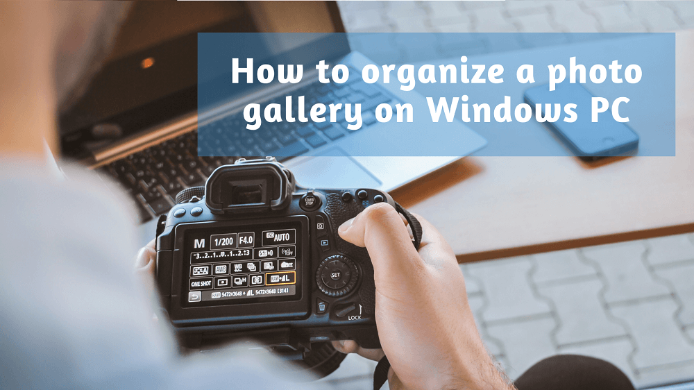 How To Organize A photo Gallery On Windows PC