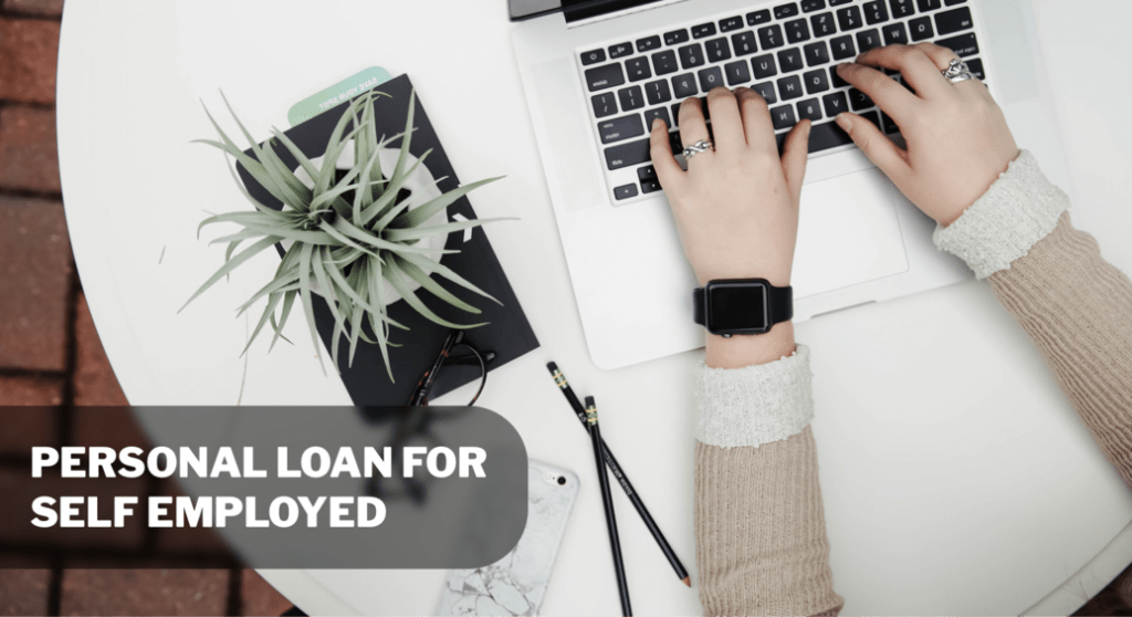6 Ways To Apply For A Personal Loan For Self-Employed 6 Ways To Apply For A Personal Loan For Self-Employed