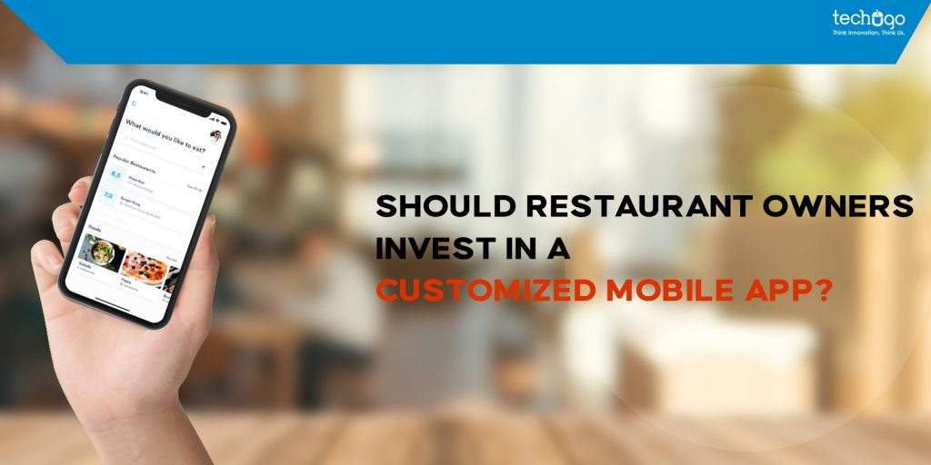 Should Restaurant Owners Invest In A Customized Mobile App?