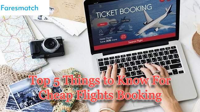 Top 5 Things To Know For Cheap Flights Booking