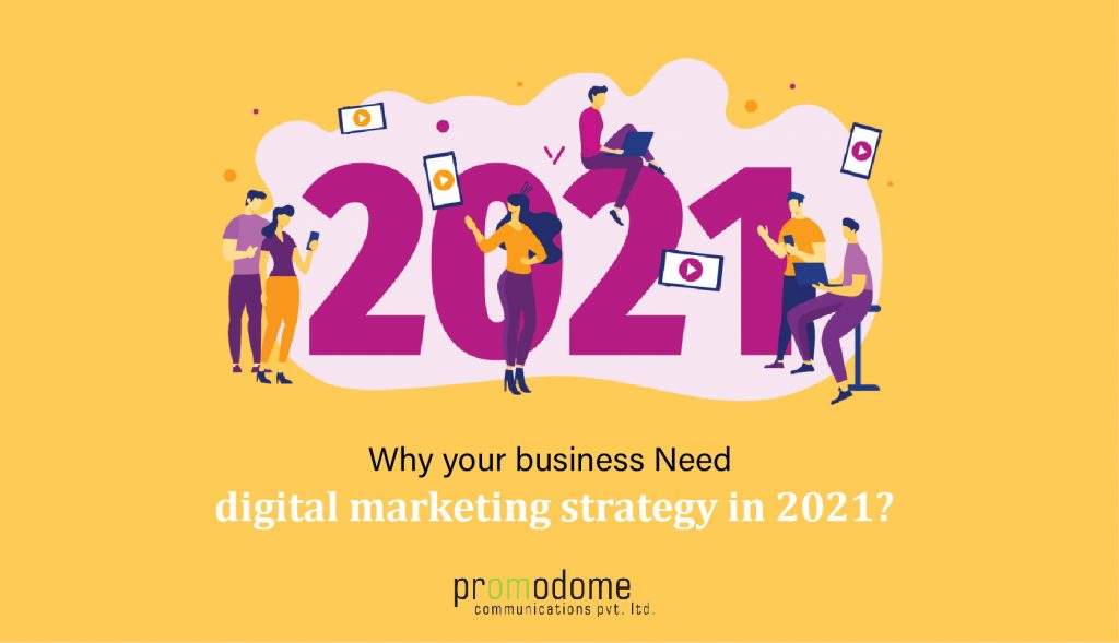Why Your Business Need Digital Marketing Strategy in 2021