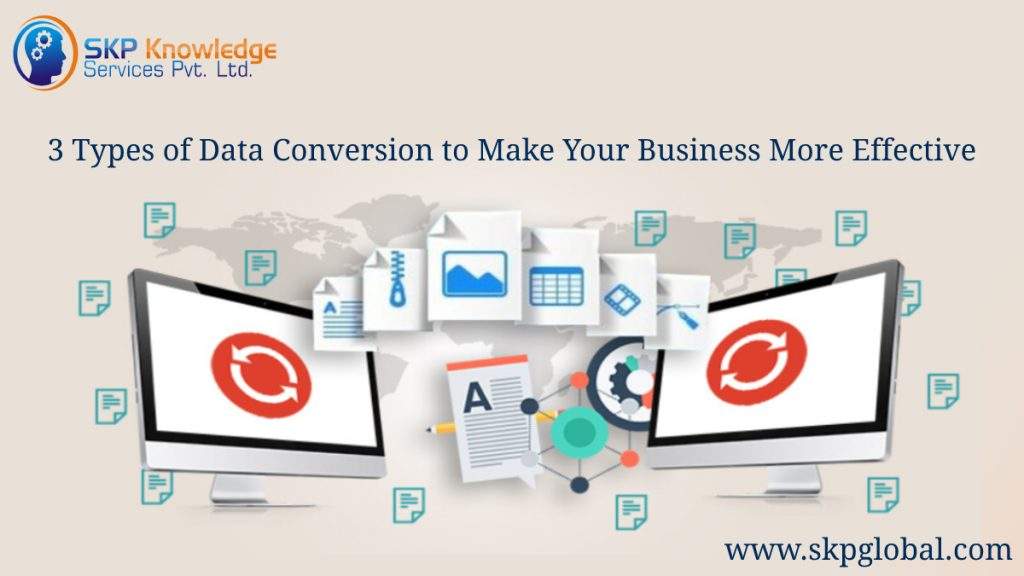 3 Types Of Data Conversion To Make Your Business More Efficient