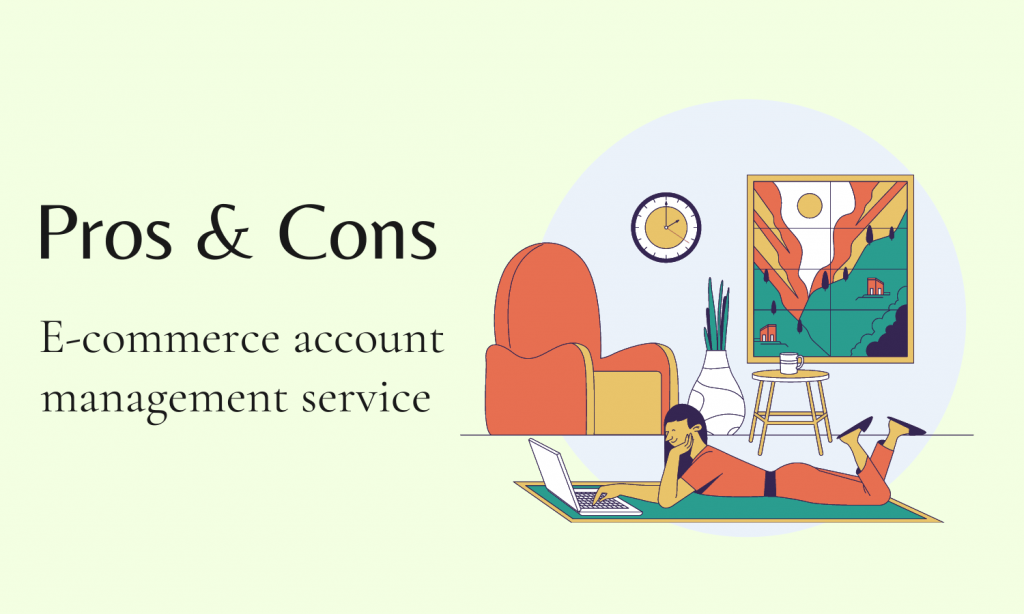 E-commerce Account Management Service: Pros & Cons E-commerce Account Management Service: Pros & Cons