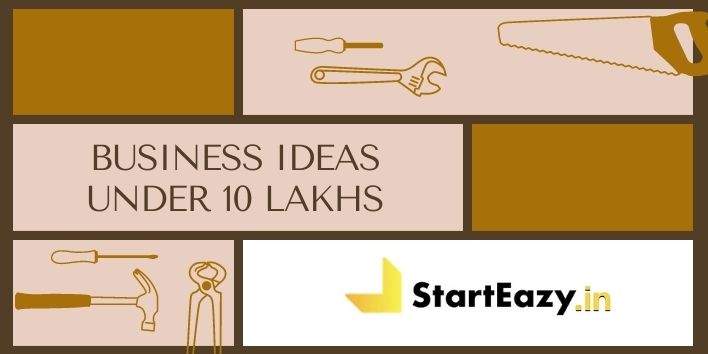 Business ideas under 10 lakhs