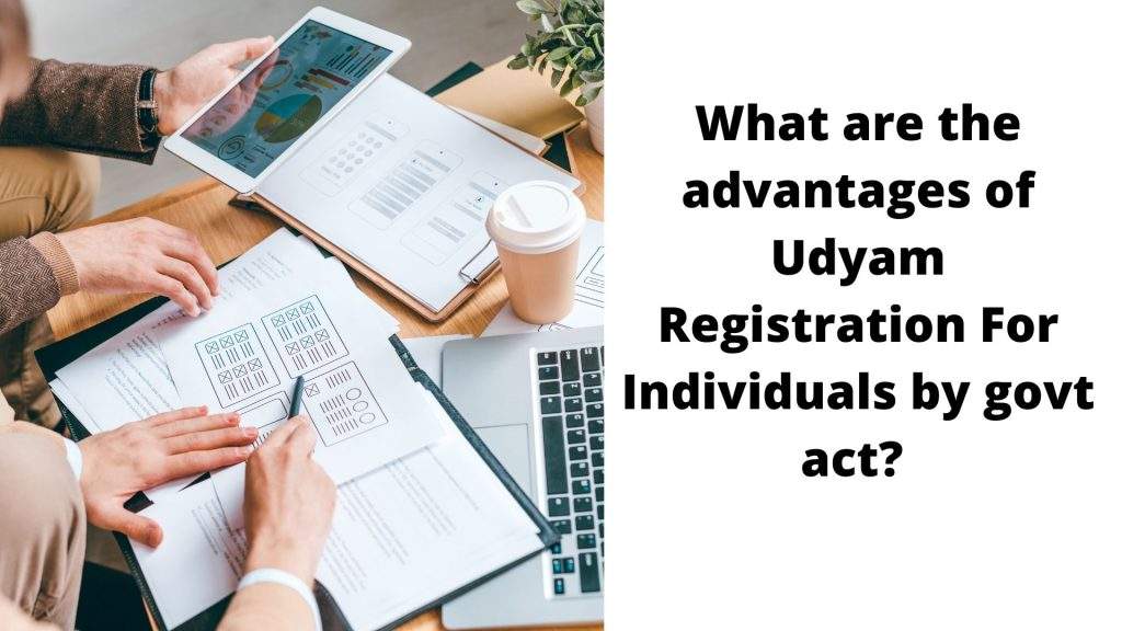 What Are The Advantages of Udyam Registration For Individuals by the Govt Act?