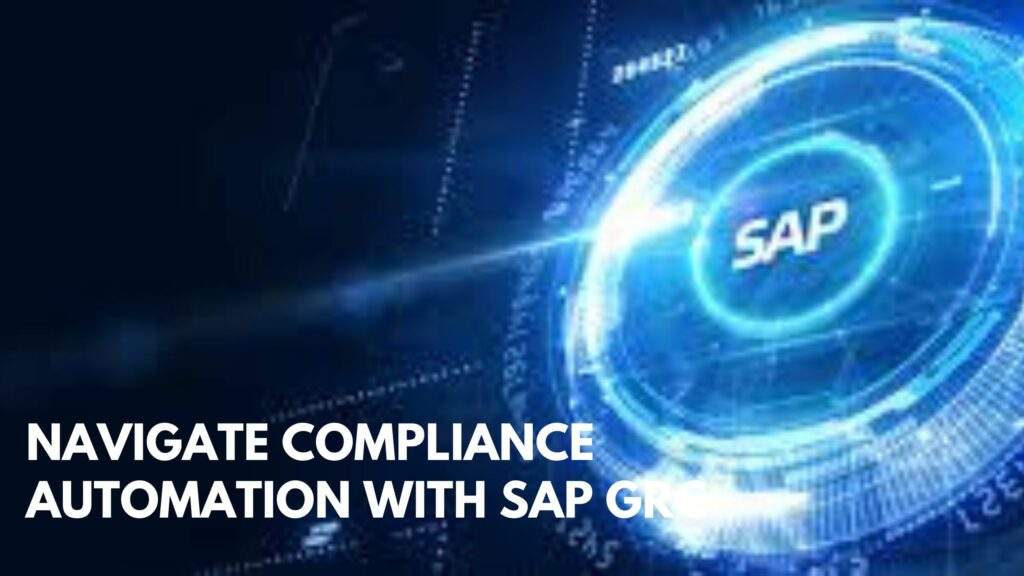 Navigate Compliance Automation with SAP GRC