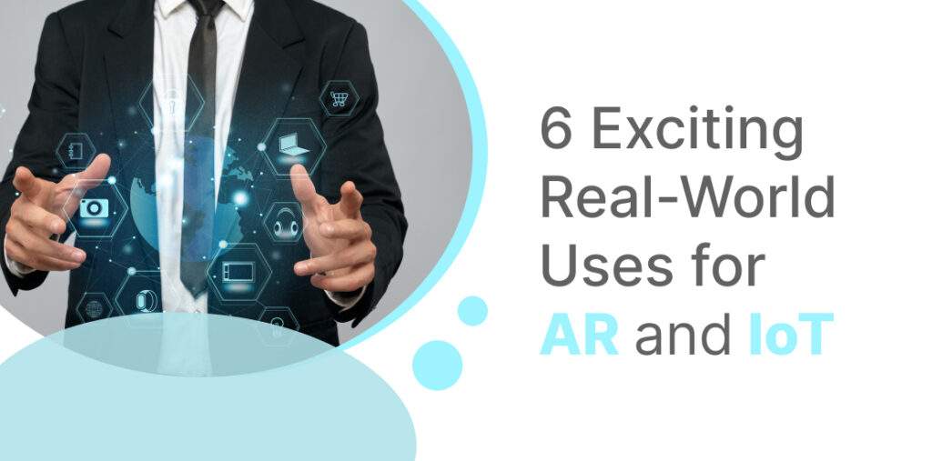 Uses for AR and IoT
