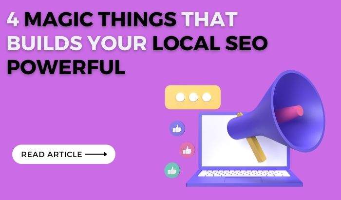 4 Magic Things that Builds Your Local SEO Powerful