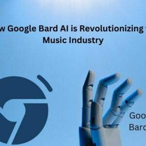 How Google Bard AI is Revolutionizing the Music Industry