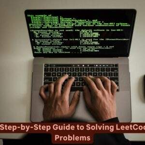A Step-by-Step Guide to Solving LeetCode Problems