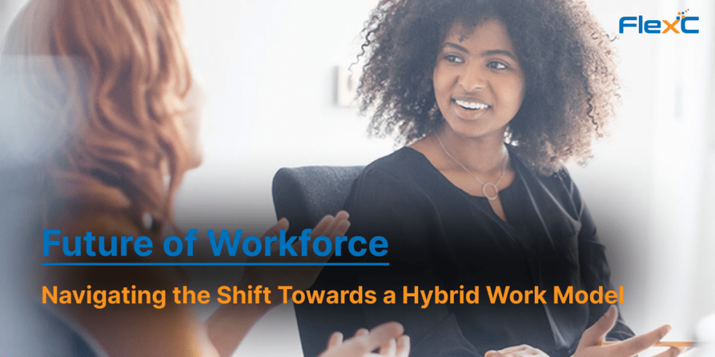 Navigating Future of Workforce: Hybrid Shift with FlexC