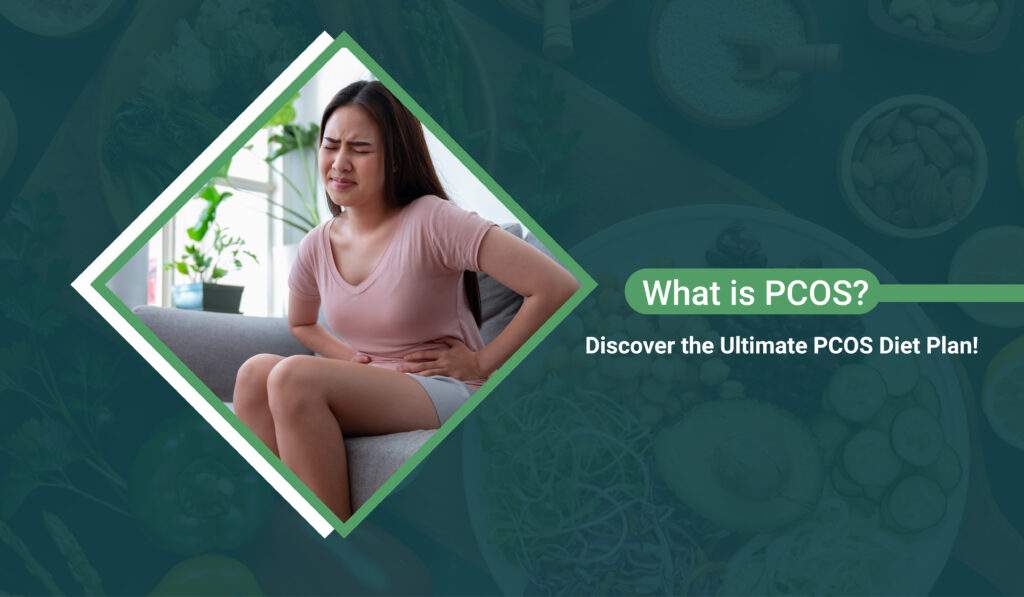 What is PCOS? Discover the Ultimate PCOS Diet Plan!