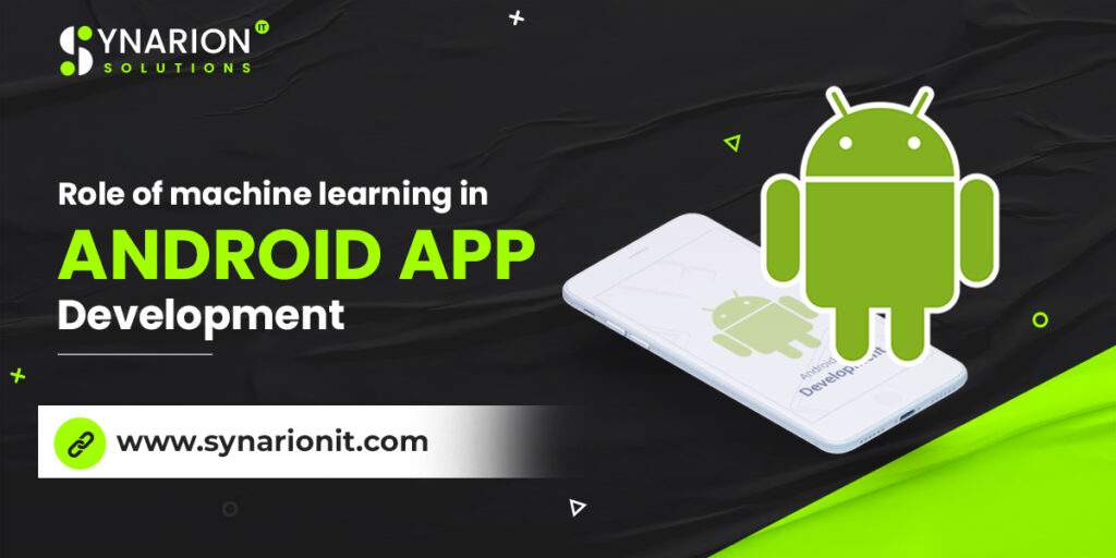 Role of Machine Learning in Android App Development