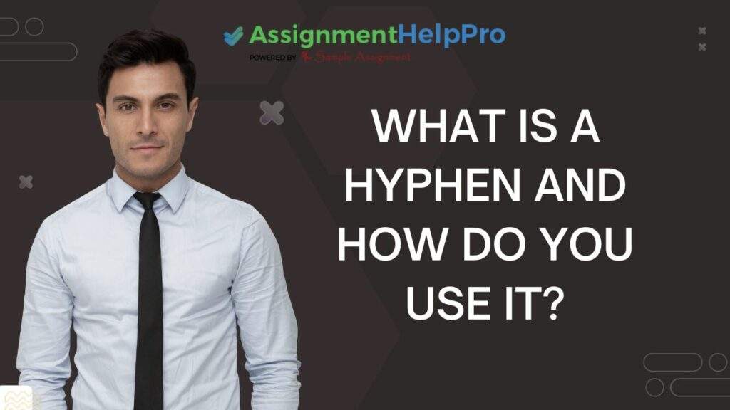 What Is A Hyphen And How Do You Use It?