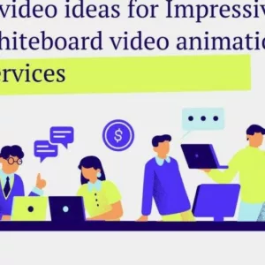 7 video ideas for Impressive whiteboard video animation services
