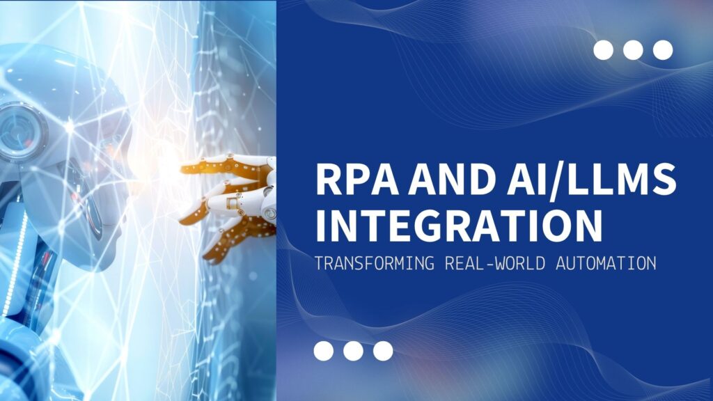 How RPA and AI/LLMs Work Together in Real Production Systems How RPA and AI/LLMs Work Together in Real Production Systems